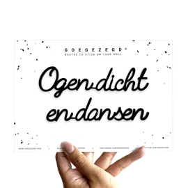 Goegezegd quote Ogen dicht en dansen